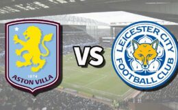 Aston Villa vs Leicester : Guide pour suivre le match de Premier League en direct à la télévision et en streaming, actualités des équipes.