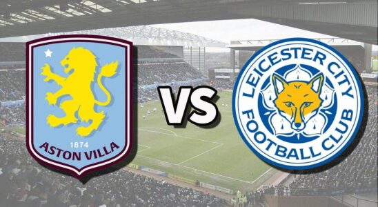 Aston Villa vs Leicester : Guide pour suivre le match de Premier League en direct à la télévision et en streaming, actualités des équipes.